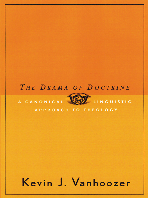 Title details for The Drama of Doctrine by Kevin J. Vanhoozer - Available
